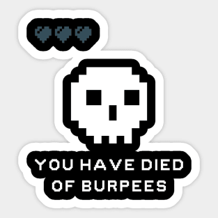 You Have Died Of Burpees Sticker